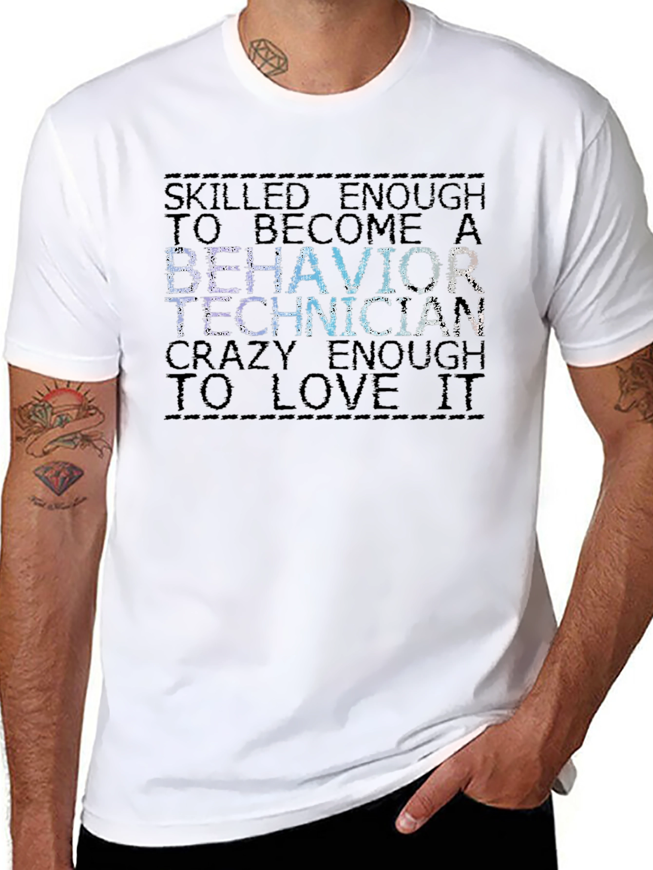 Behavior Technician T-Shirt: Skilled Enough to Love It!