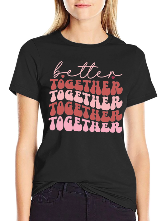 Better Together Graphic Tee - Valentines Day Shirt