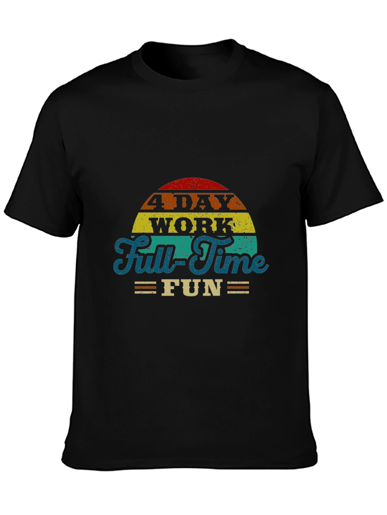 4 Day Work Full-Time Fun T-Shirt