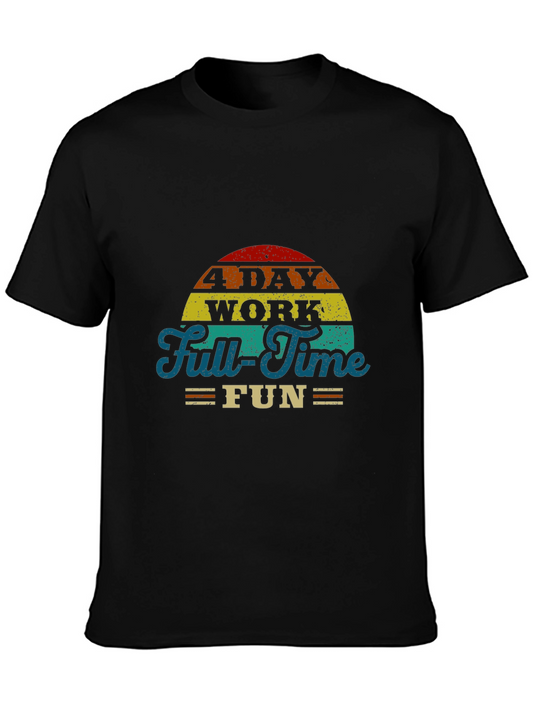 4 Day Work Full-Time Fun T-Shirt