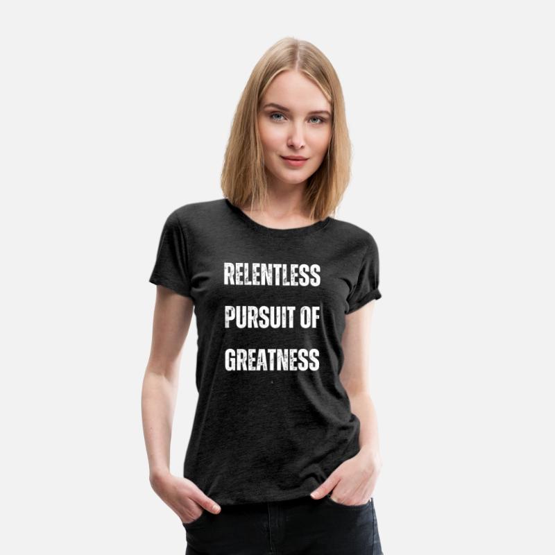 Relentless Pursuit of Greatness T-Shirt
