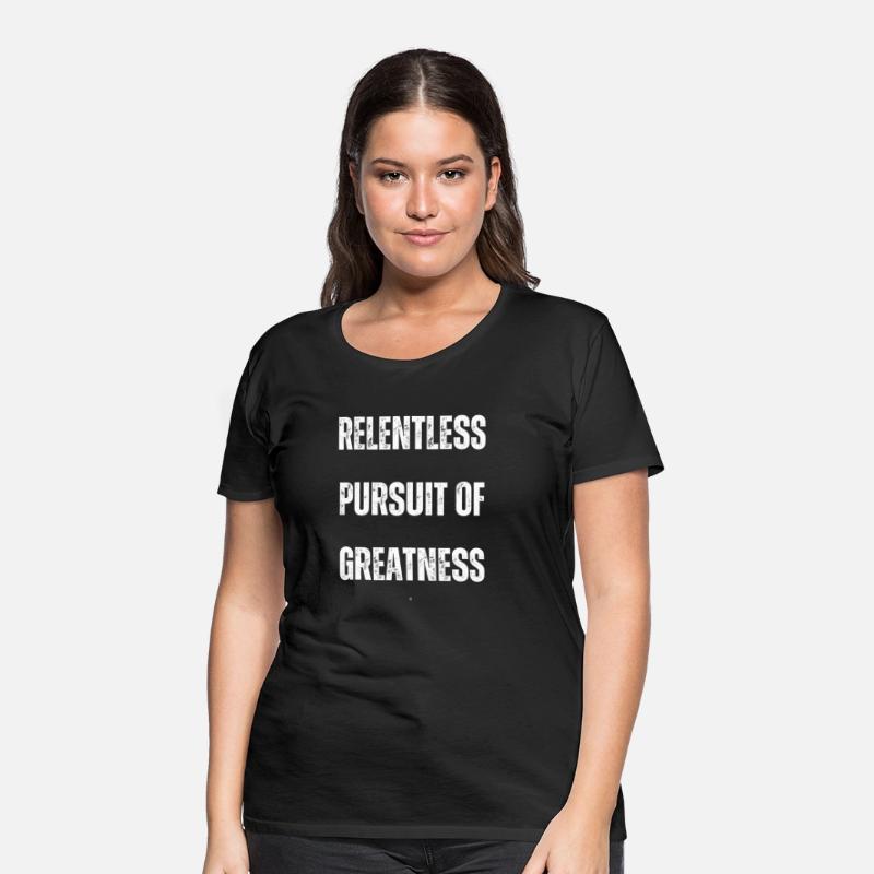 Relentless Pursuit of Greatness T-Shirt
