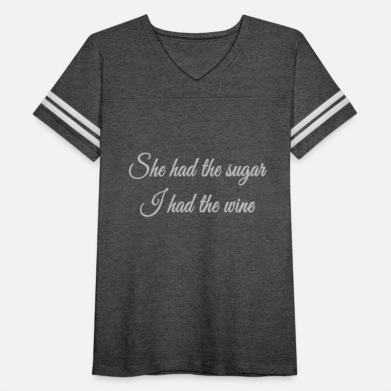 She had the sugar I had the wine