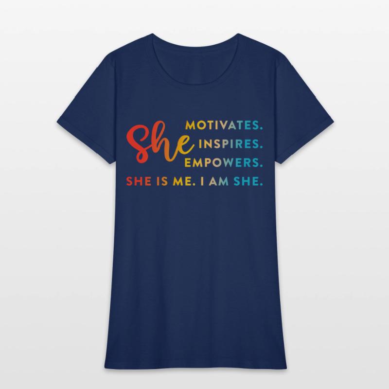 She Motivates. Inspires. Empowers. She Is Me.