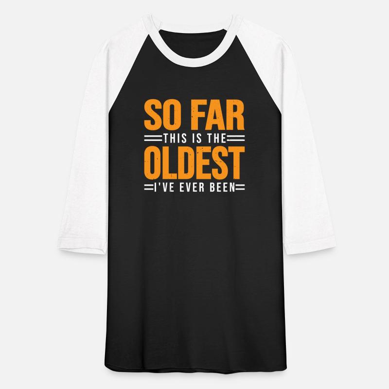 So Far This Is The Oldest I've Ever Been 3