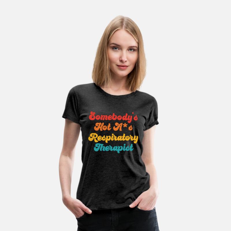 Somebody's Hot A*s Respiratory Therapist
