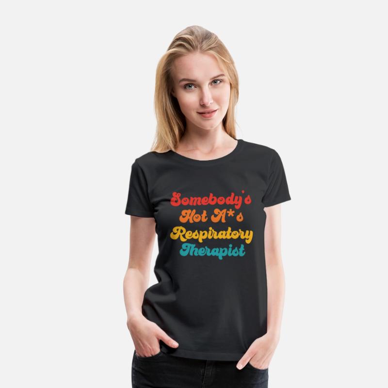 Somebody's Hot A*s Respiratory Therapist