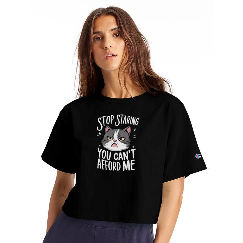 Stop Staring You Can't Afford Me Funny Quote