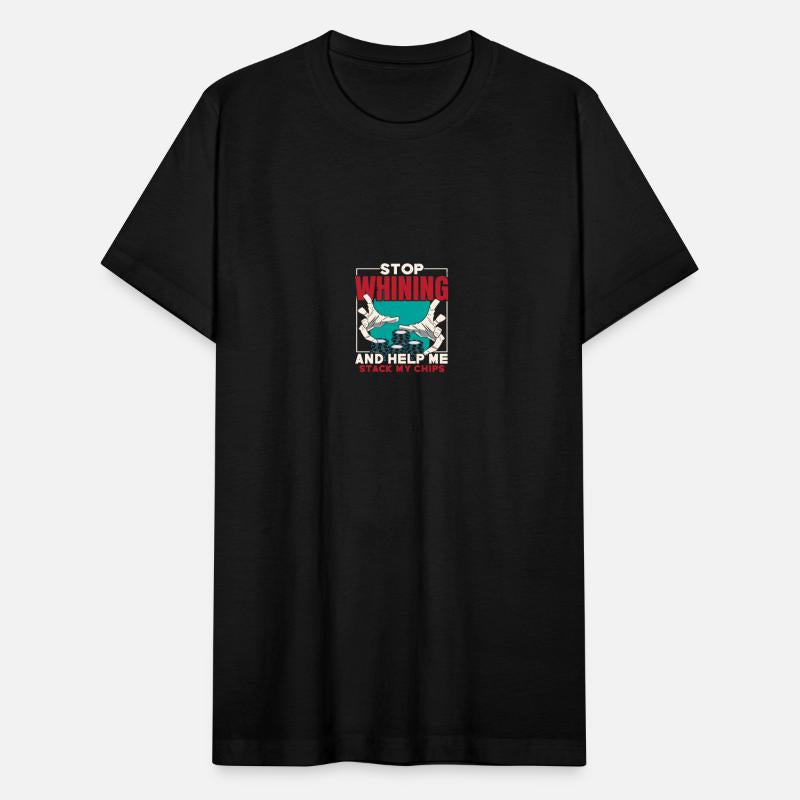 Stop Whining And Help Me Stack My Chips Poker