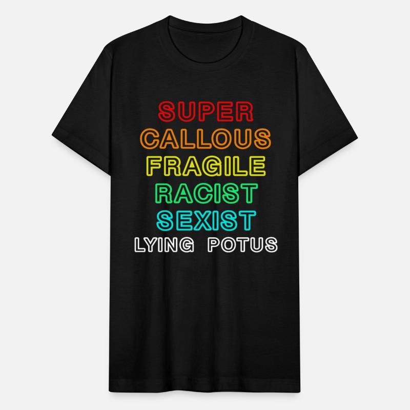 Super callous fragile racist sexist lying potus
