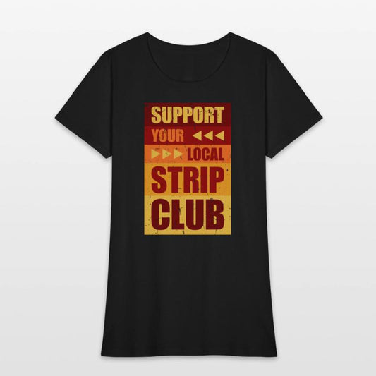 Support Your Local Strip Club Funny Supporter Joke