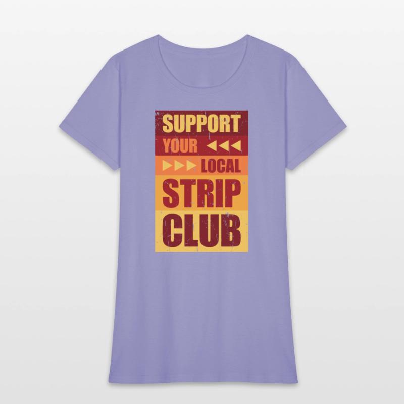 Support Your Local Strip Club Funny Supporter Joke