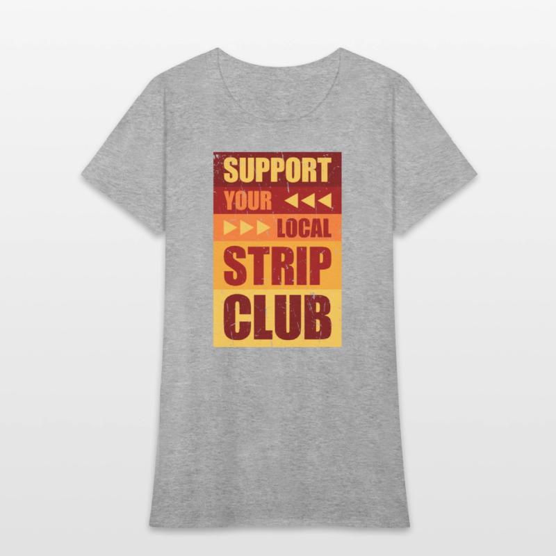Support Your Local Strip Club Funny Supporter Joke