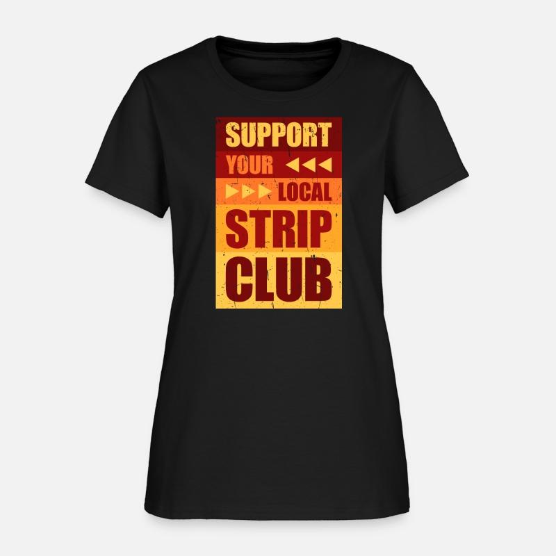 Support Your Local Strip Club Funny Supporter Joke
