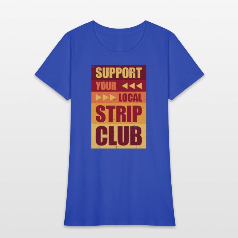 Support Your Local Strip Club Funny Supporter Joke
