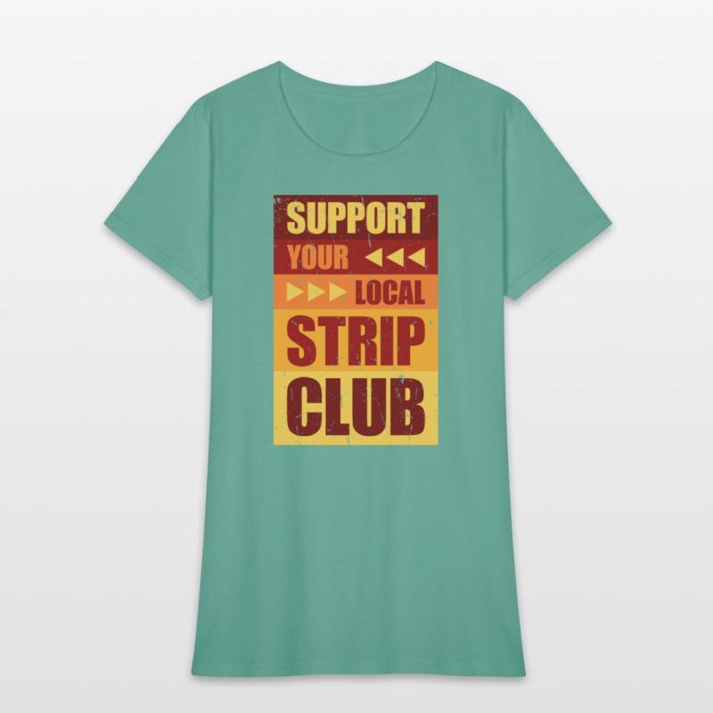 Support Your Local Strip Club Funny Supporter Joke
