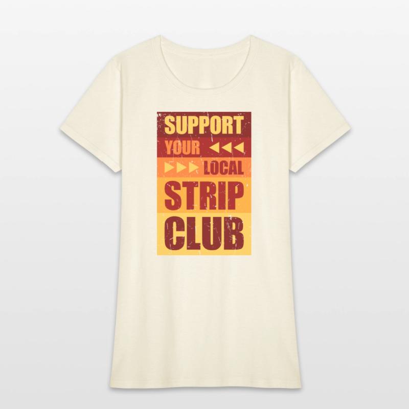 Support Your Local Strip Club Funny Supporter Joke