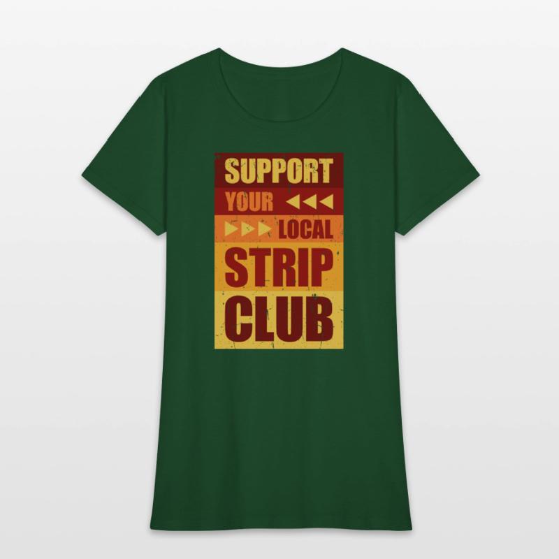 Support Your Local Strip Club Funny Supporter Joke