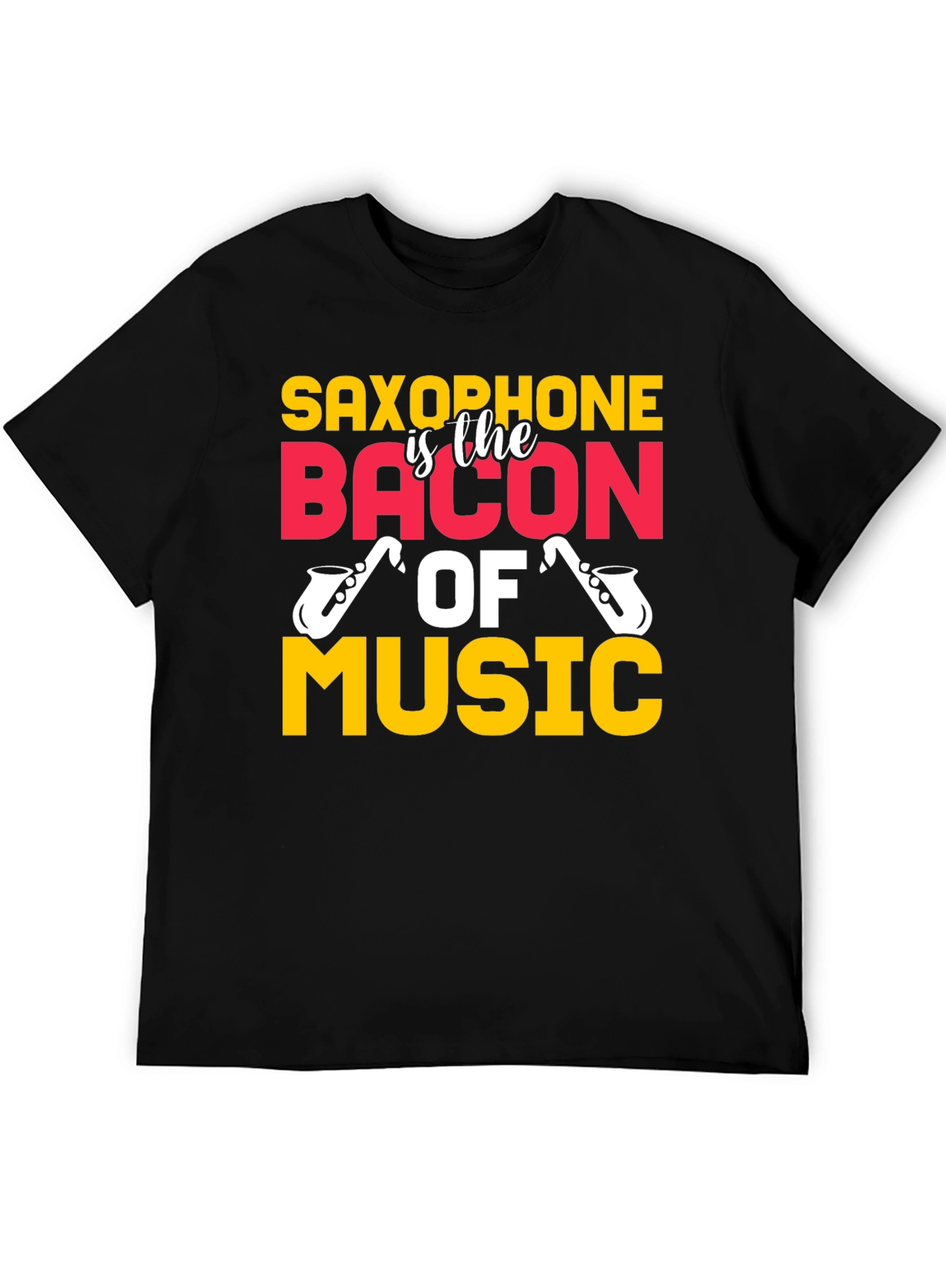 Saxophone is the Bacon of Music T-Shirt