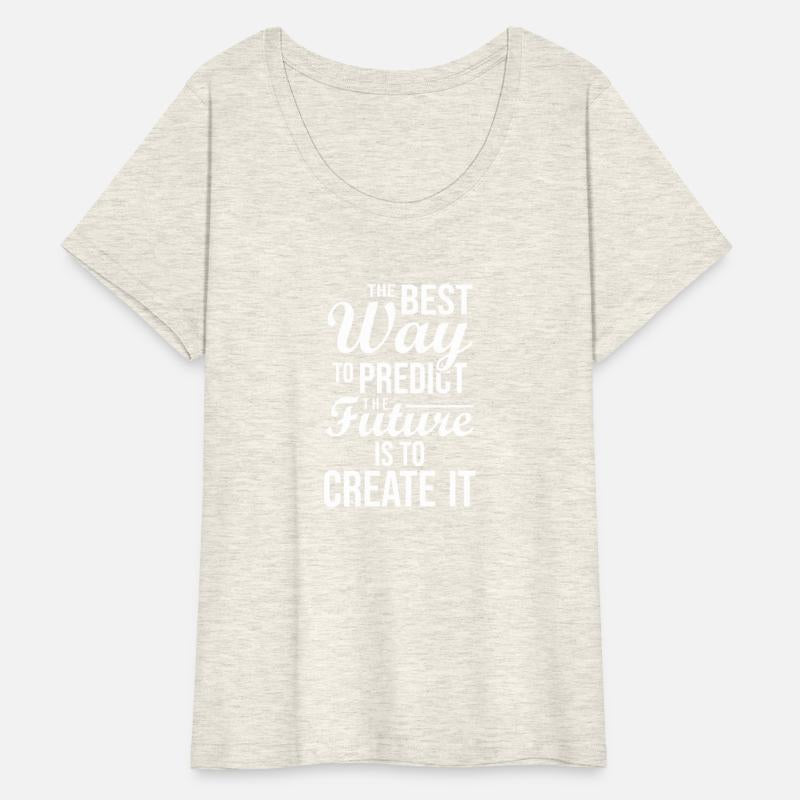 The best way to predict the future is to create it