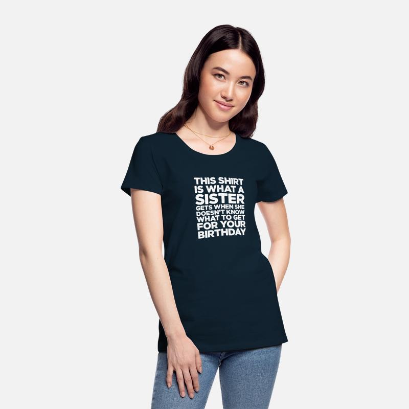 This Shirt Is What A Sister Gets When She Doesn't