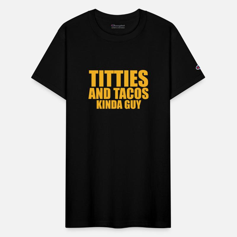 Titties And Tacos Kinda Guy