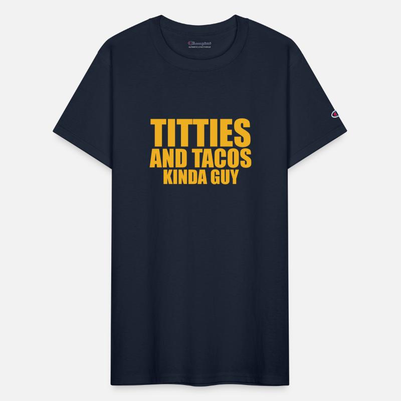 Titties And Tacos Kinda Guy