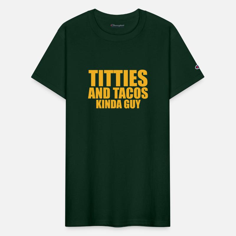 Titties And Tacos Kinda Guy