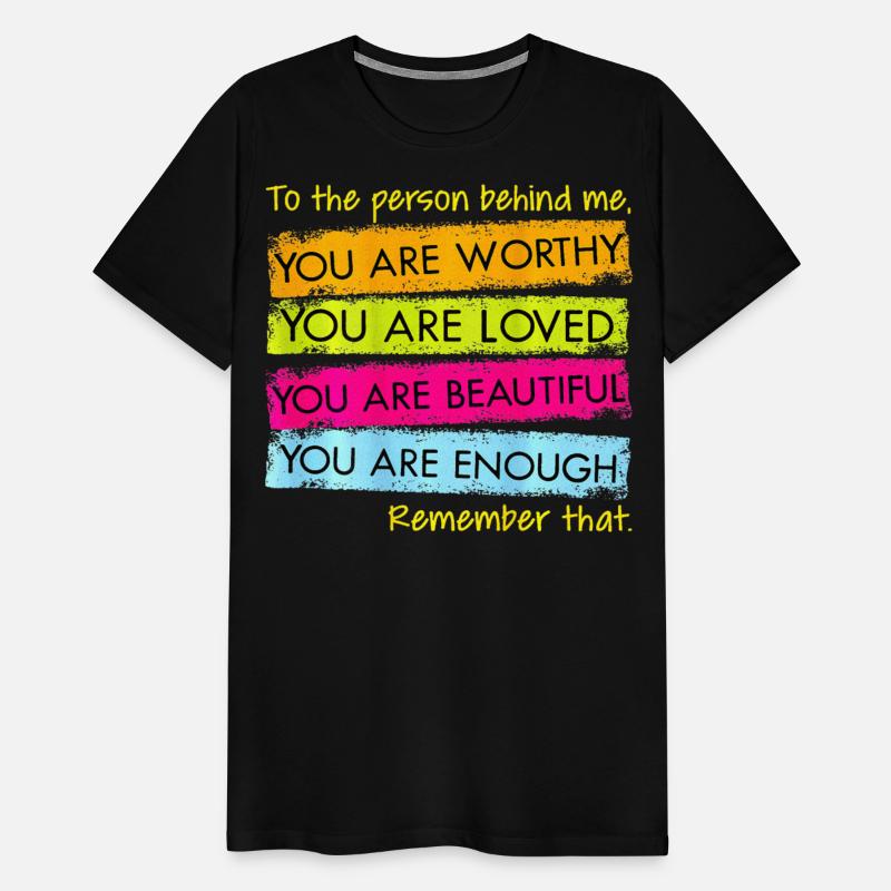 To The Person Behind Me You Are Amazing Beautiful