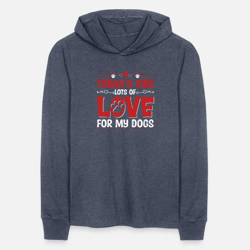 Today's Vibe Lots Of Love For My Dogs Apparel