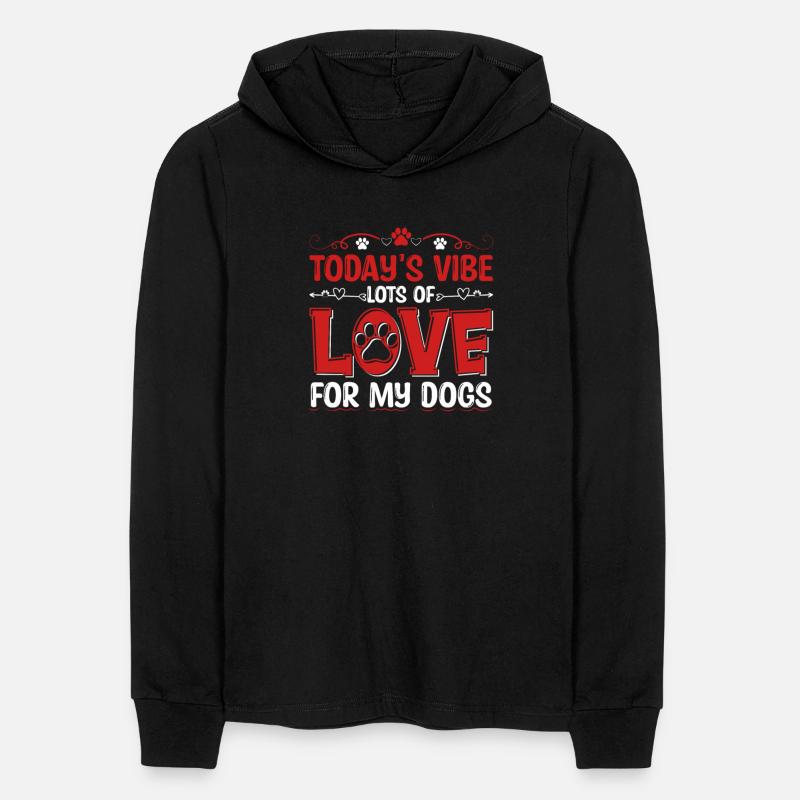 Today's Vibe Lots Of Love For My Dogs Apparel