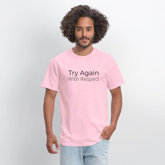 Try Again – But This Time, With Respect