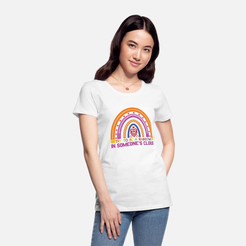 Try To Be A Rainbow In Someone´s Cloud Rainbow