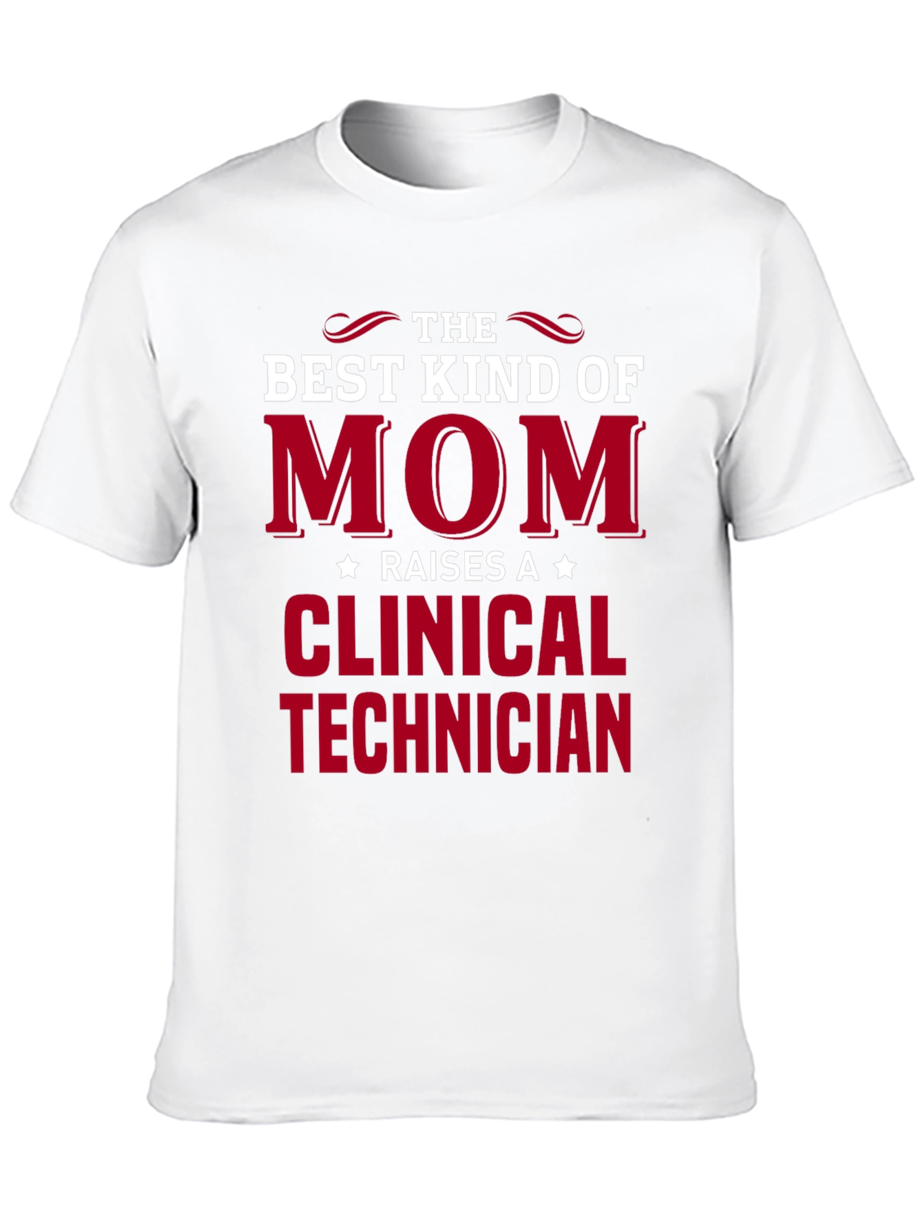 Best Mom Raises a Clinical Technician T-Shirt