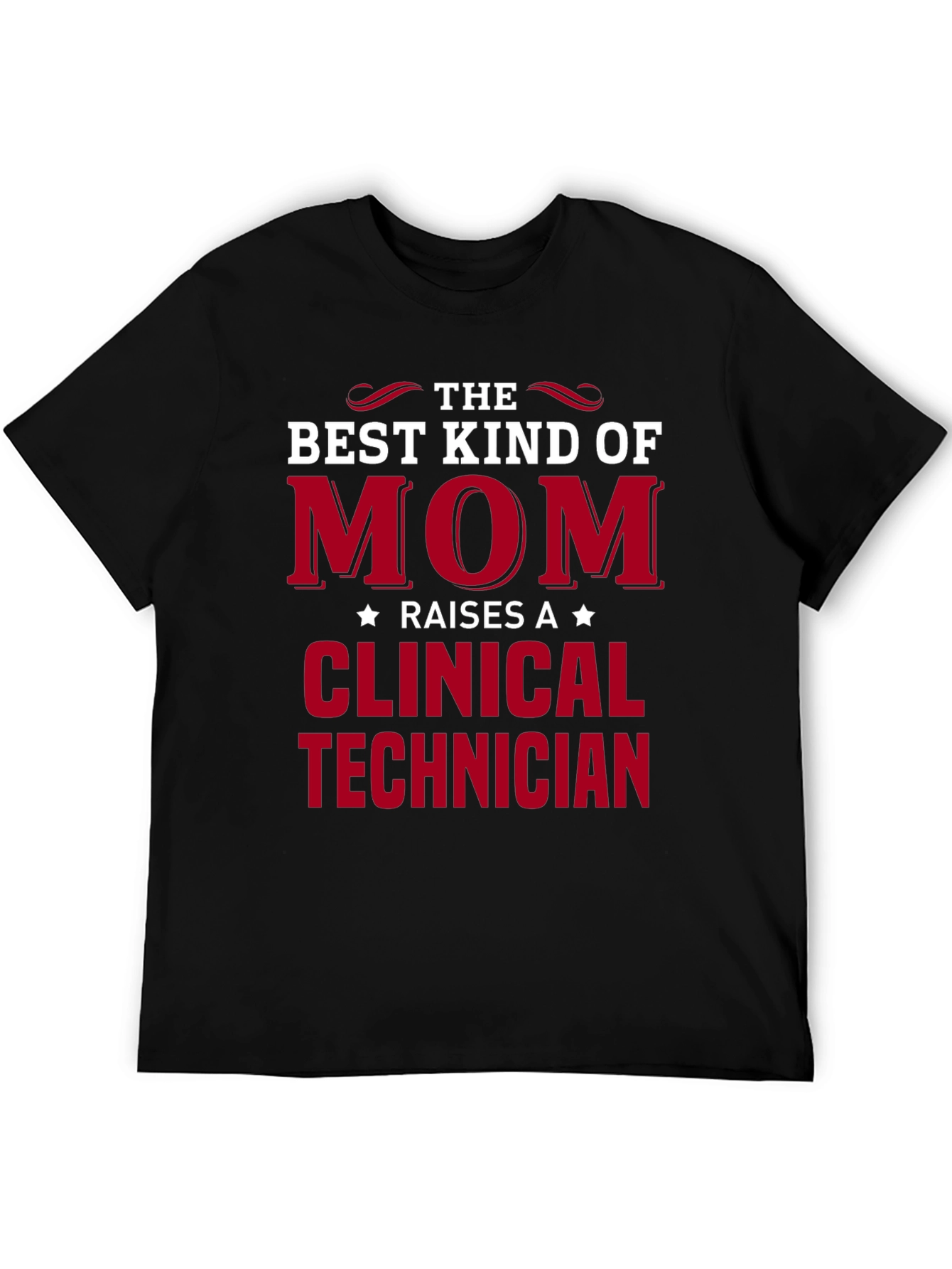 Best Mom Raises a Clinical Technician T-Shirt