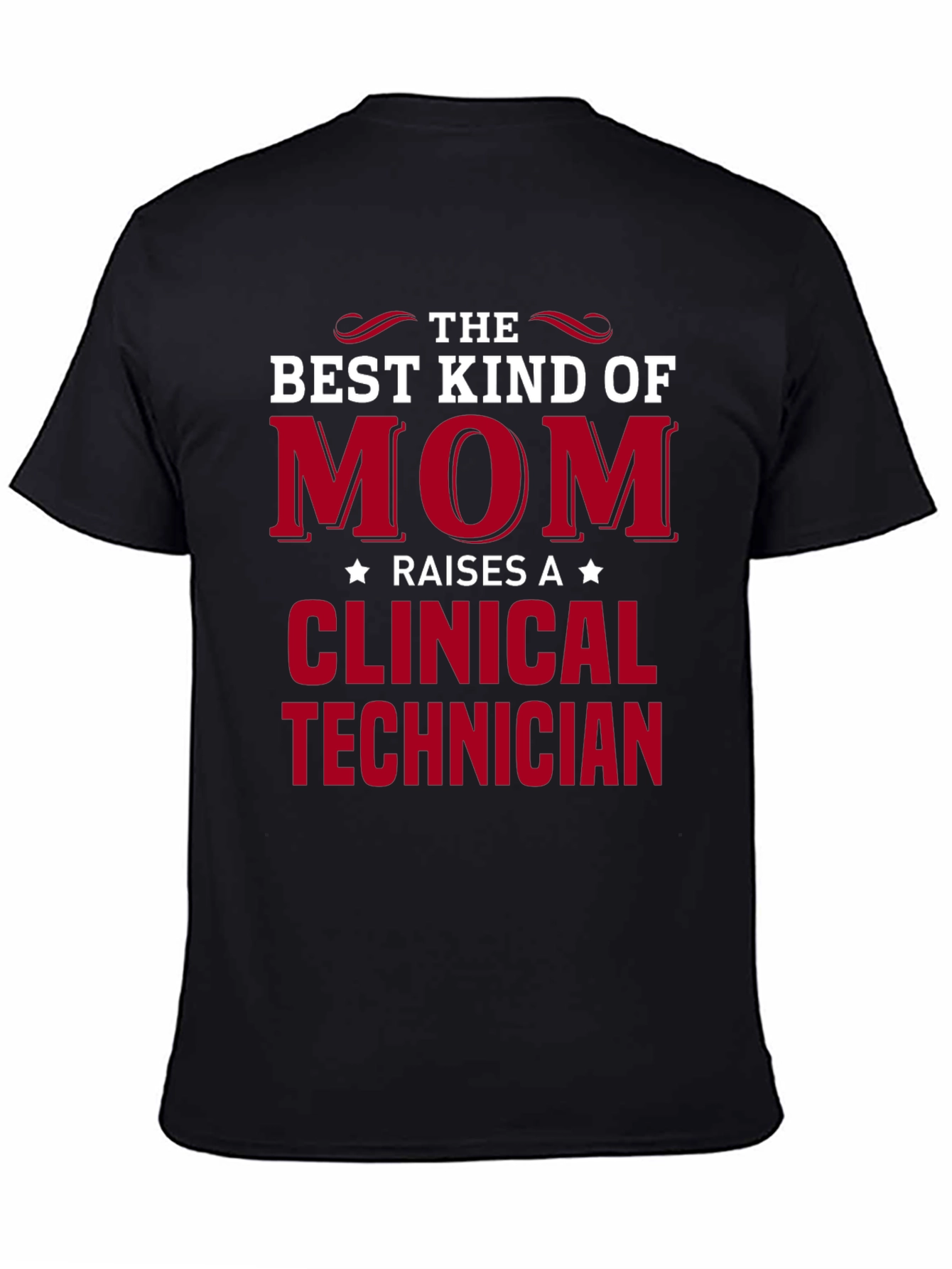 Best Mom Raises a Clinical Technician T-Shirt