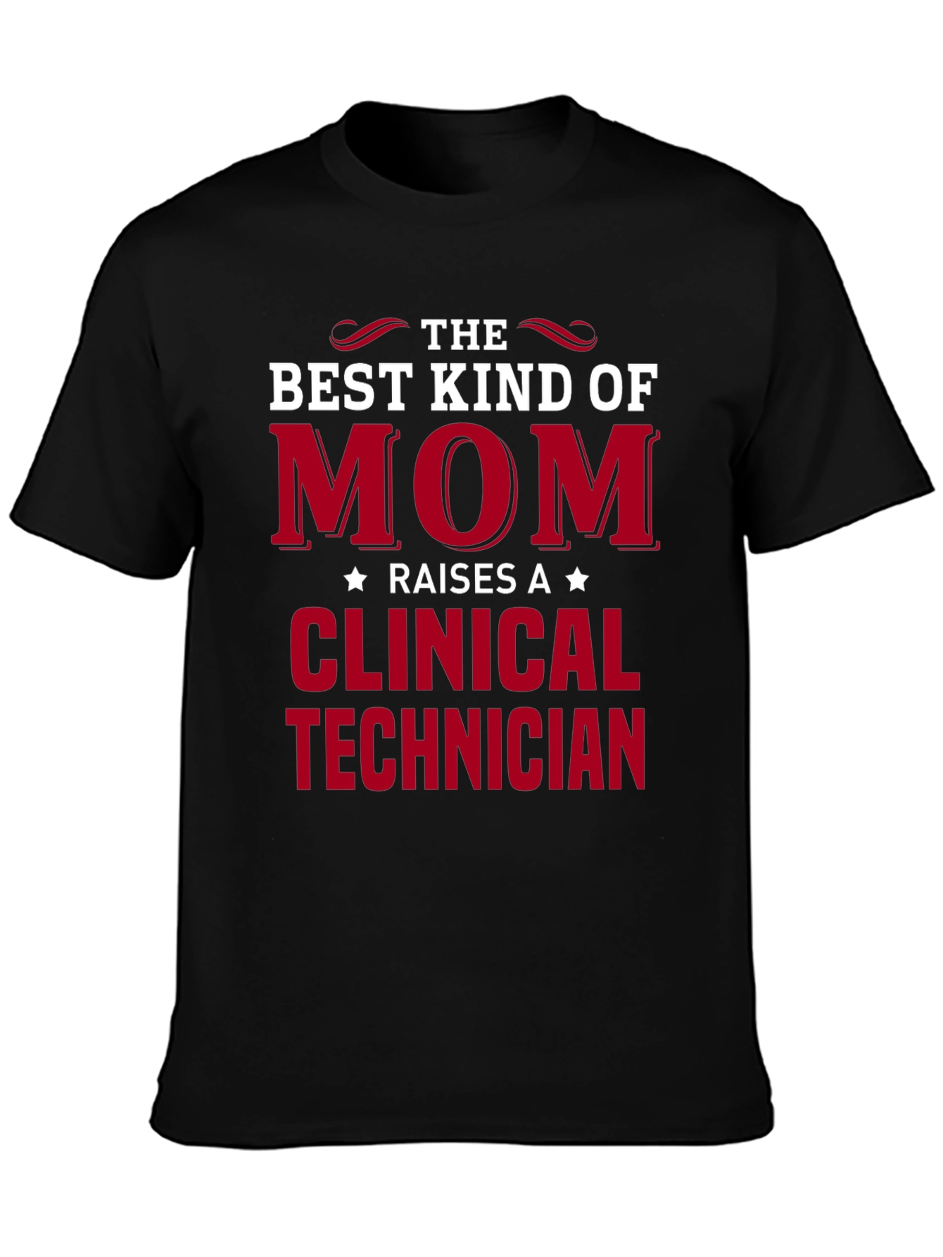Best Mom Raises a Clinical Technician T-Shirt