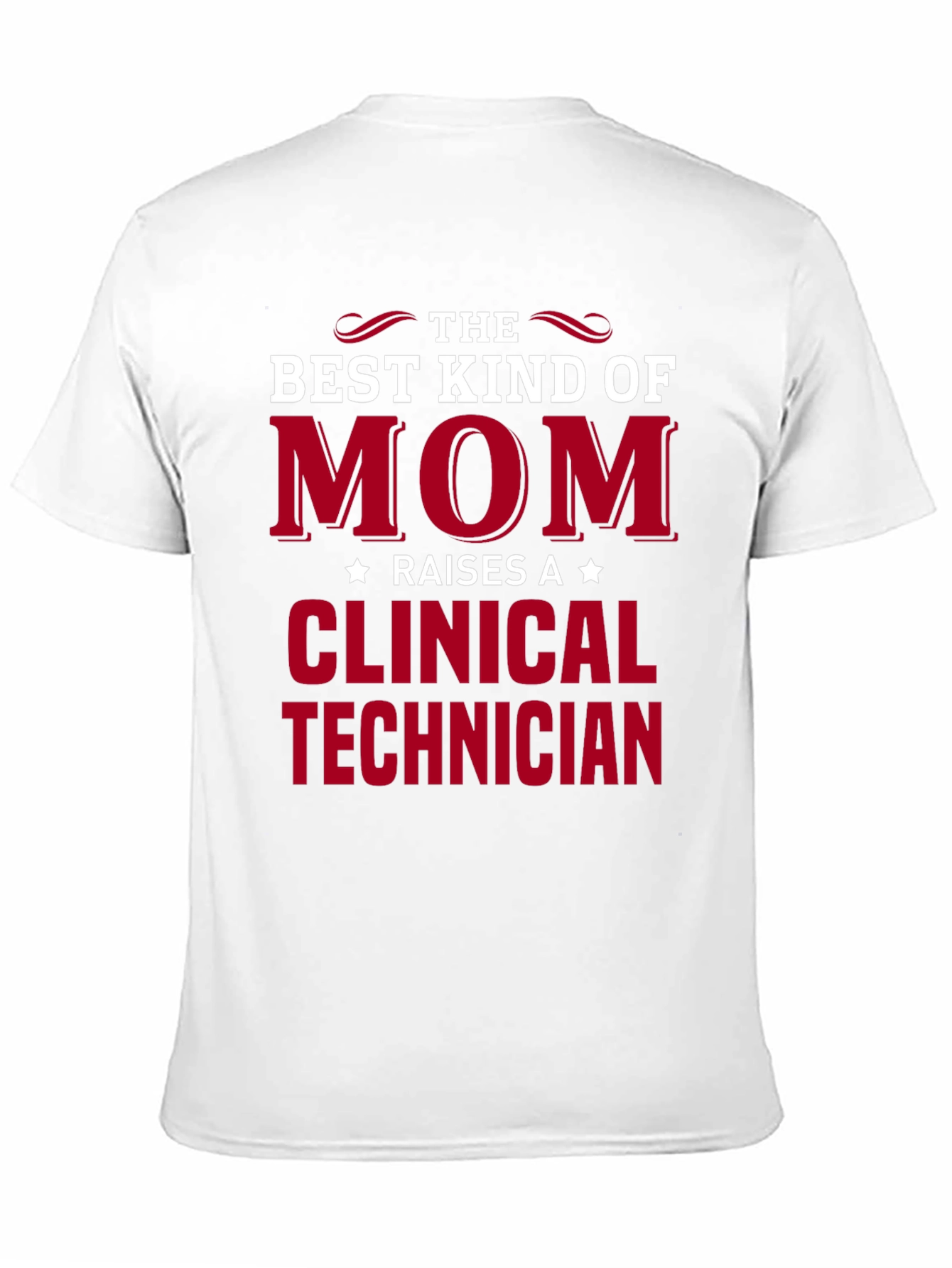 Best Mom Raises a Clinical Technician T-Shirt