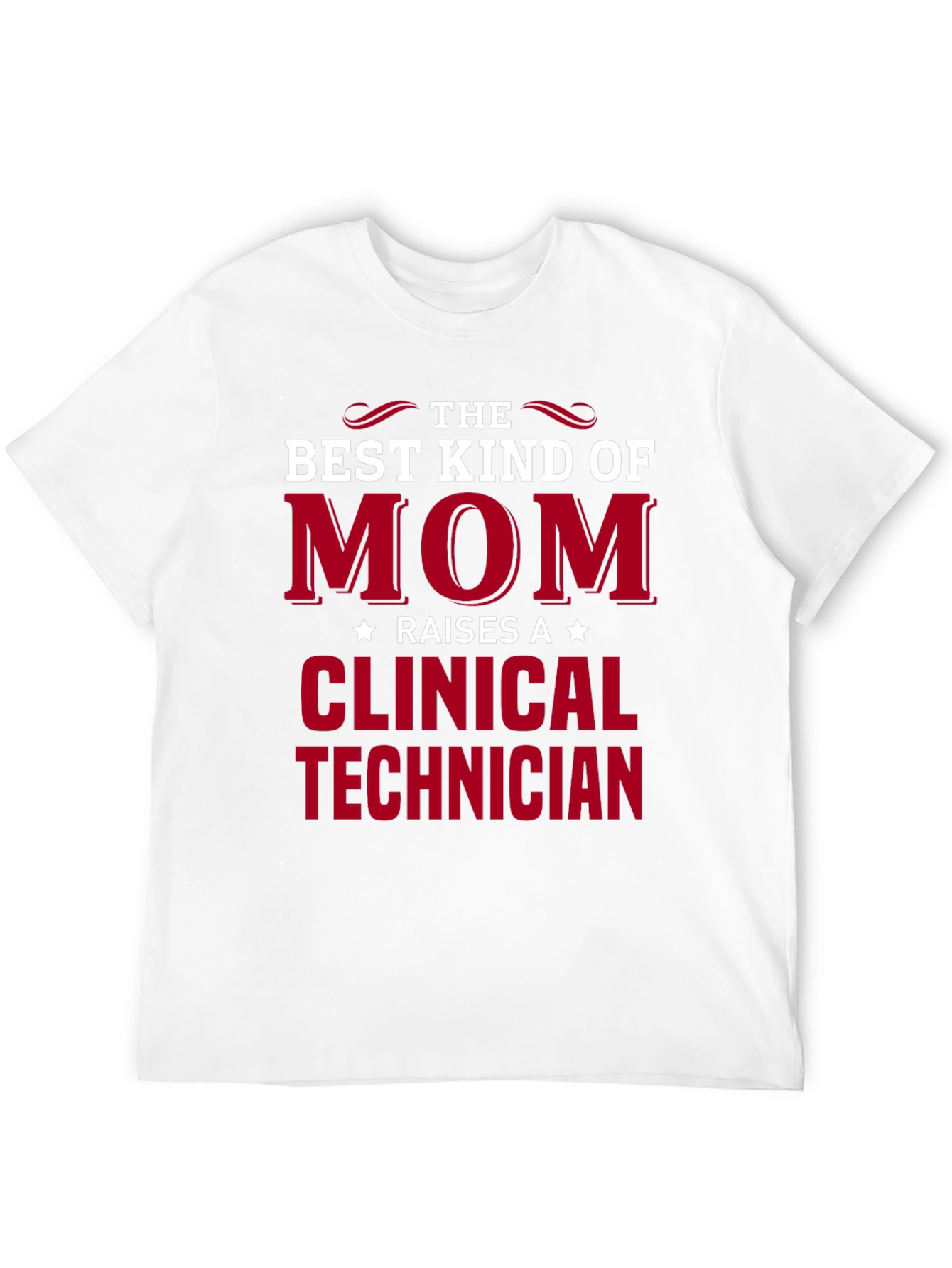 Best Mom Raises a Clinical Technician T-Shirt