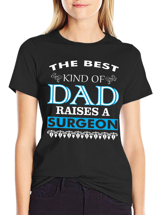 Best Dad Raises a Surgeon Black T-Shirt
