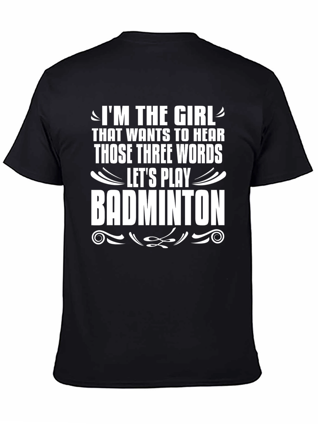 Badminton Girls T-Shirt - Hear Those Three Words