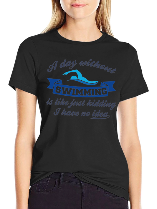 Swimming Fan T-Shirt: A Day Without Swimming
