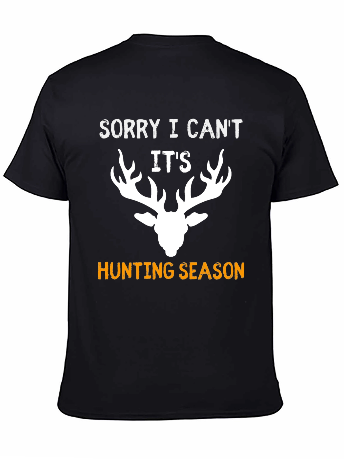 Sorry I Cant Its Hunting Season T-Shirt