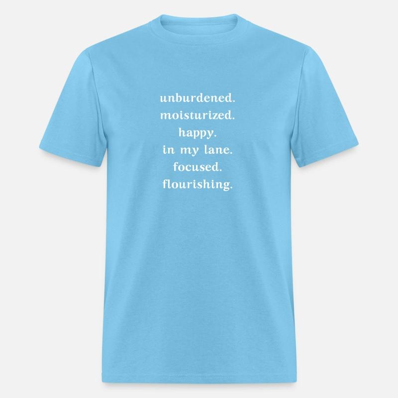 Unburdened Moisturized Happy In My Lane Focusing