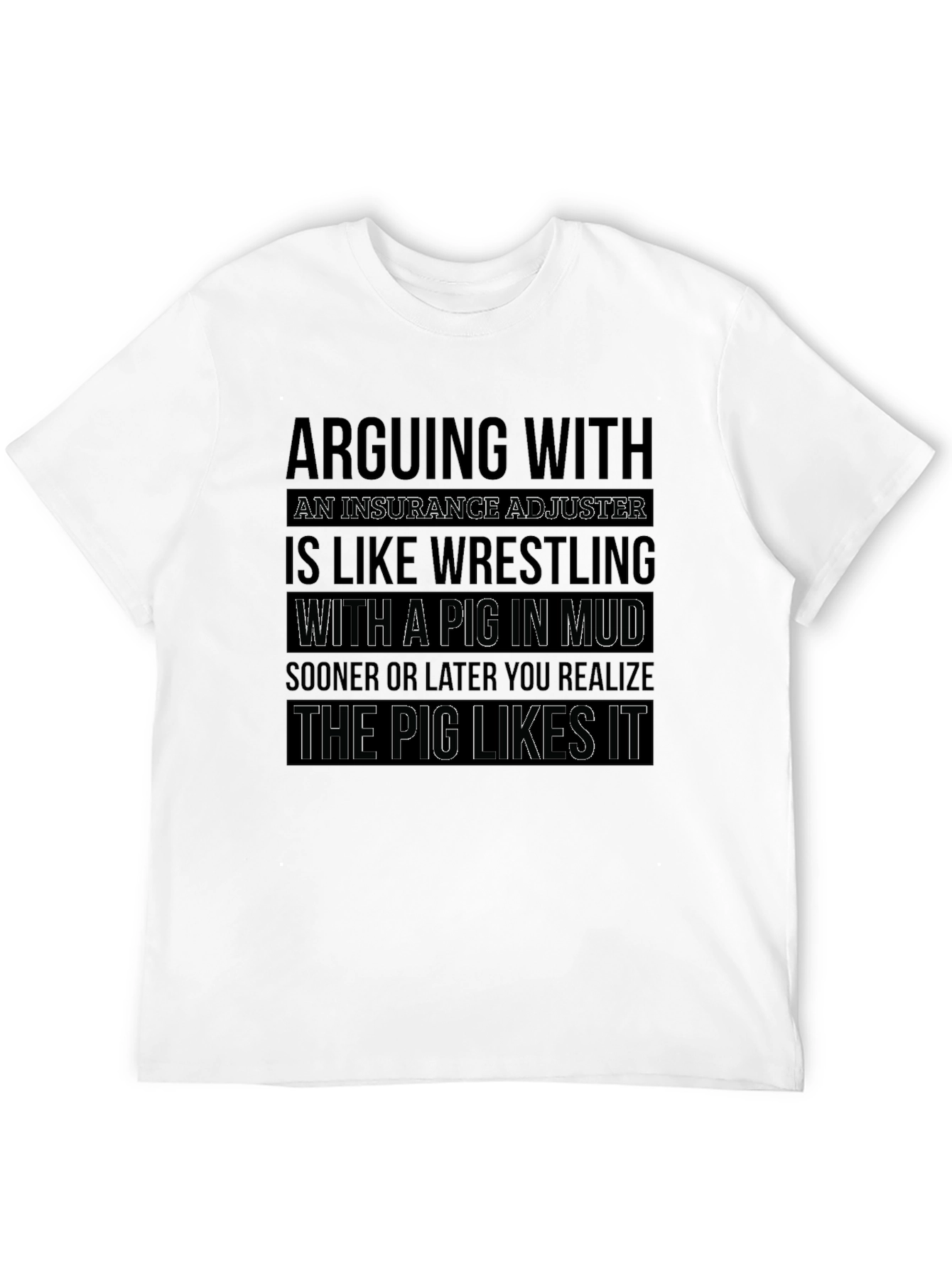 Arguing with Adjuster Pig in Mud T-Shirt