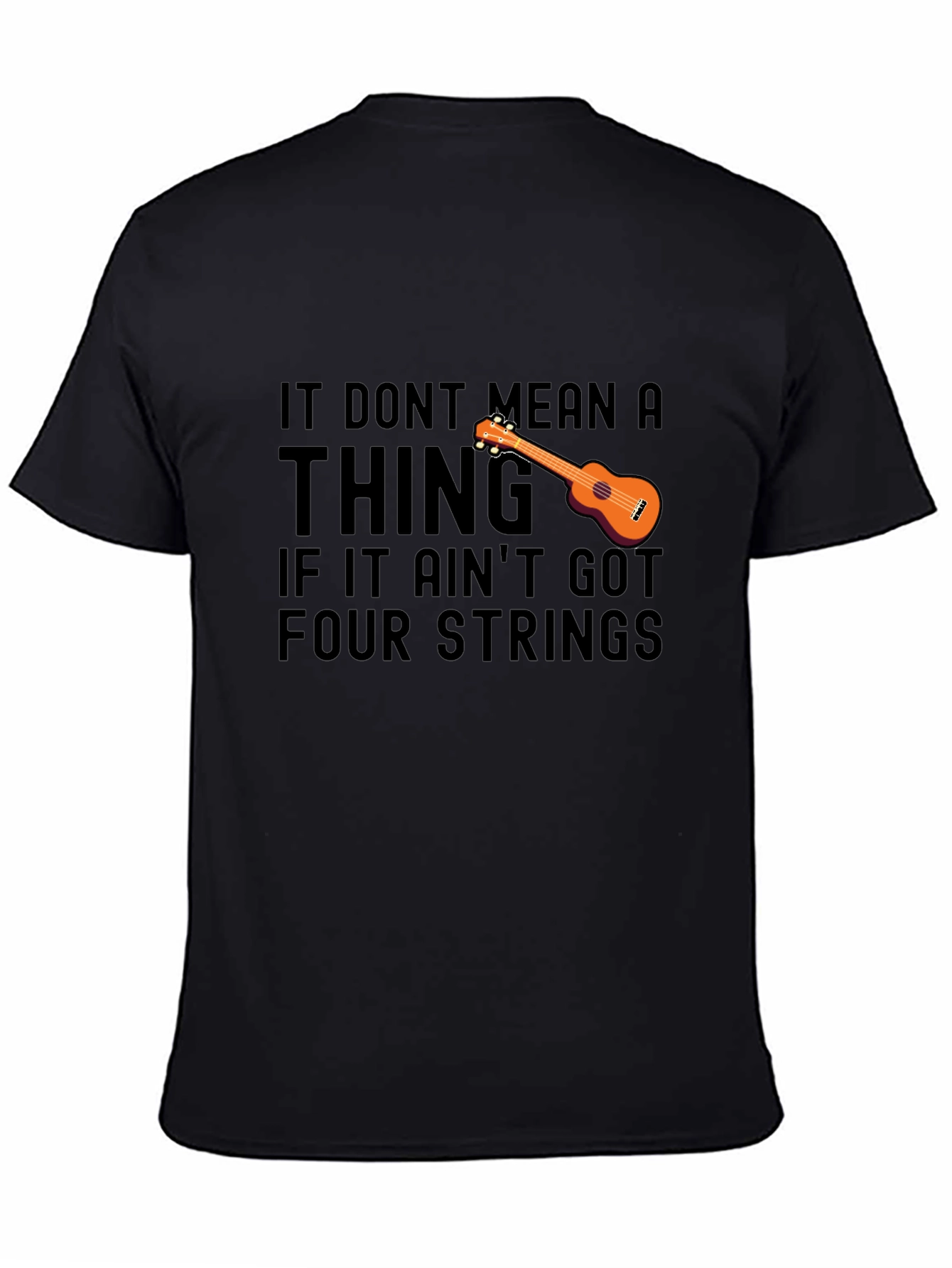 Ukulele T-Shirt: It Dont Mean a Thing Four Strings