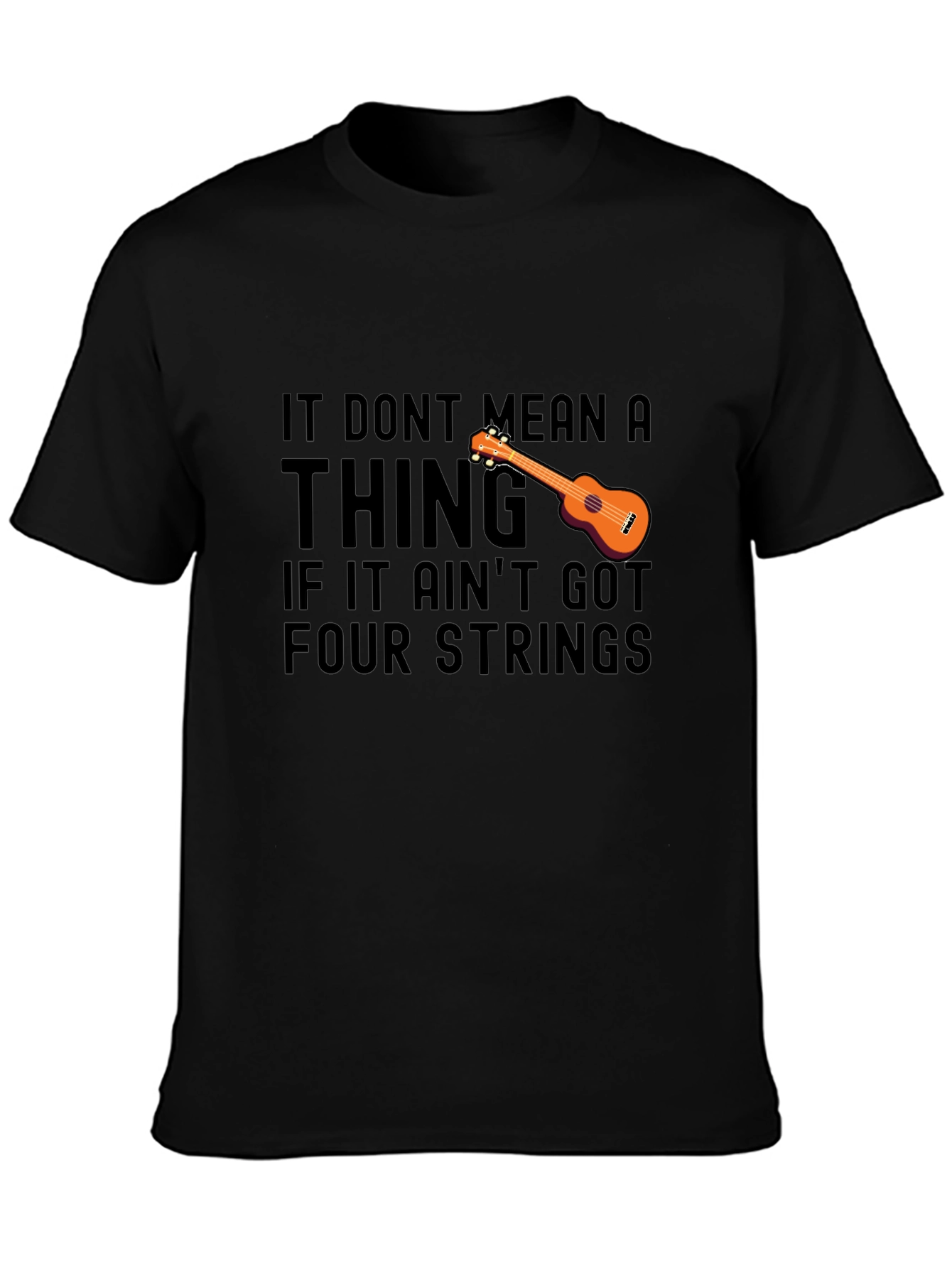 Ukulele T-Shirt: It Dont Mean a Thing Four Strings