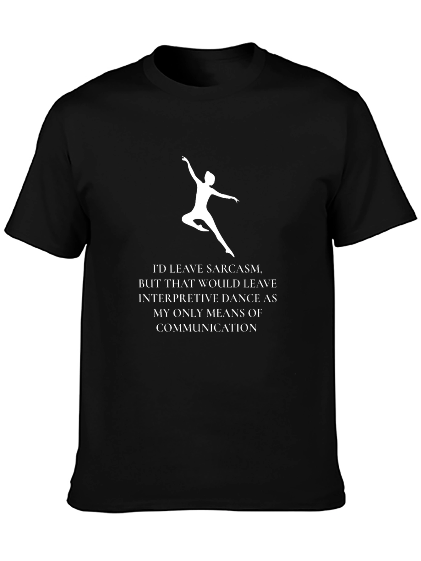 Sarcasm & Dance T-Shirt - Interpretive Humor