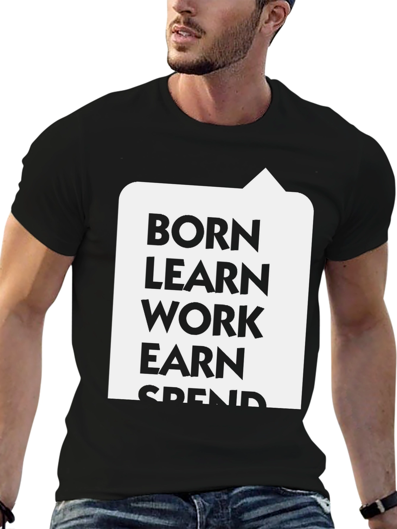 Born Learn Work Earn Spend T-Shirt