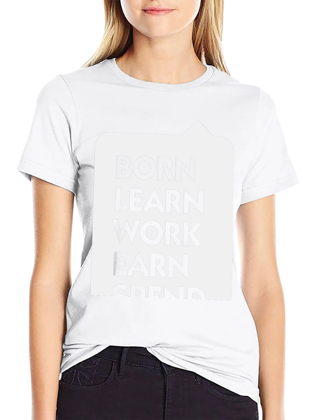 Born Learn Work Earn Spend T-Shirt